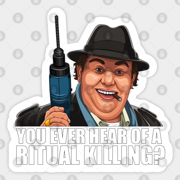 'You ever hear of a ritual killing' Sticker by CMatthewman